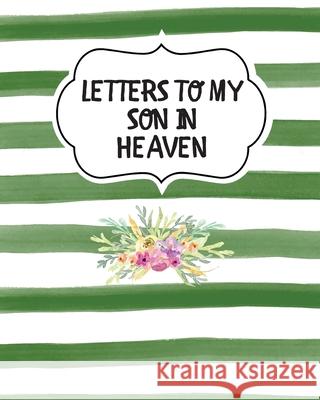 Letters To My Son In Heaven: Bereavement Coping With Loss Grief Notebook Remembrance Larson, Patricia 9781649301888 Patricia Larson