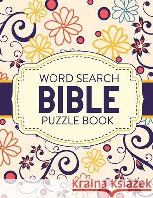 Word Search Bible Puzzle Book: Christian Living Puzzles and Games Spiritual Growth Worship Devotion Larson, Patricia 9781649302076 Patricia Larson
