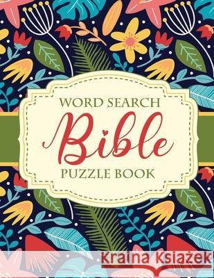 Word Search Bible Puzzle Book: Christian Living Puzzles and Games Spiritual Growth Worship Devotion Patricia Larson 9781649302380 Patricia Larson