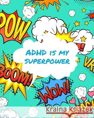 ADHD Is My Superpower: Attention Deficit Hyperactivity Disorder Children Record and Track Impulsivity Larson, Patricia 9781649302588 Patricia Larson