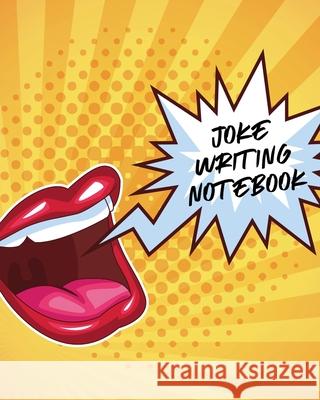 Joke Writing Notebook: Creative Writing Stand Up Comedy Humor Entertainment Larson, Patricia 9781649302625 Patricia Larson