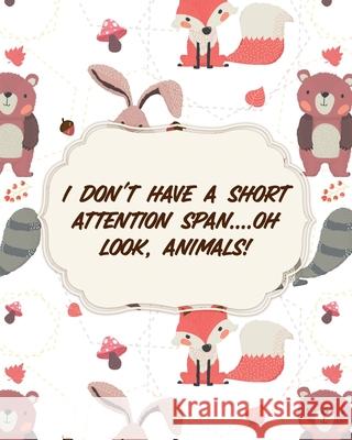 I Don't Have A Short Attention Span Oh Look, Animals: Attention Deficit Hyperactivity Disorder Children Record and Track Impulsivity Patricia Larson 9781649302977 Patricia Larson