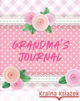 Grandma's Journal: Keepsake Memories For My Grandchild Gift Of Stories and Wisdom Wit Words of Advice Larson, Patricia 9781649303028 Patricia Larson