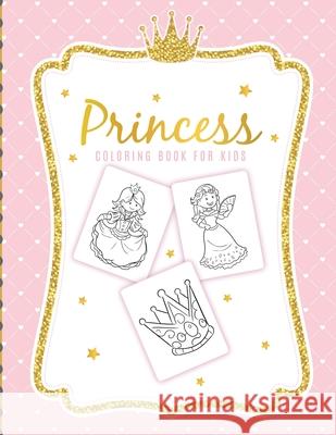 Princess Coloring Book For Kids: For Girls Ages 3-9 - Toddlers - Activity Set - Crafts and Games Paige Cooper 9781649303127 Paige Cooper RN