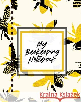 My Beekeeping Notebook: For Beginners Queen Catcher Honey Agriculture Cooper, Paige 9781649303141 Paige Cooper RN