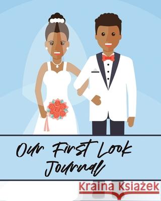 Our First Look Journal: Wedding Day Bride and Groom Love Notes Larson, Patricia 9781649303844 Patricia Larson