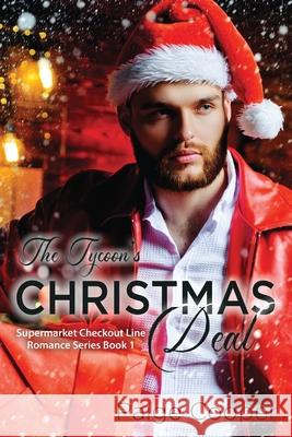 The Tycoon's Christmas Deal: A Dead-End Job, a Cheating Fiancé, and Now a Playboy Boss. All in the Same Week? YIKES. This Is Not the Way Life Is Su Cooper, Paige 9781649303943 Paige Cooper RN