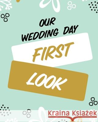 Our Wedding Day First Look: Wedding Day Bride and Groom Love Notes Larson, Patricia 9781649304018 Patricia Larson