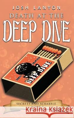 Death at the Deep Dive: An M/M Cozy Mystery Josh Lanyon   9781649310194 Vellichor Books