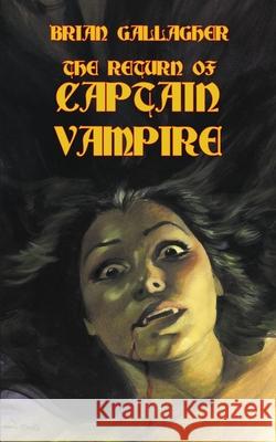 The Return of Captain Vampire Brian Gallagher, Marie Nizet 9781649320186 Hollywood Comics