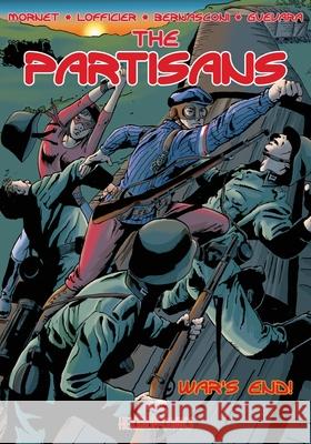 The Partisans #3: War's End Jean-Marc Lofficier Luciano Bernasconi Mario Guevara 9781649323330