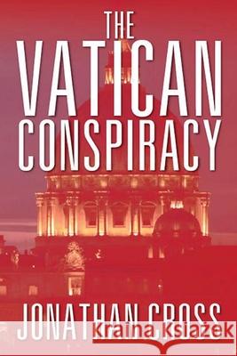 The Vatican Conspiracy Jonathan Cross 9781649340306