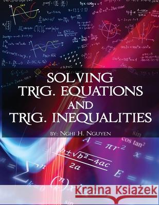 Solving Trig. Equations and Trig. Inequalities Nghia Ngo 9781649341822 Rustik Haws LLC