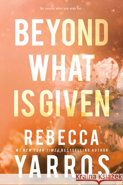 Beyond What Is Given Rebecca Yarros 9781649375681 Entangled: Embrace