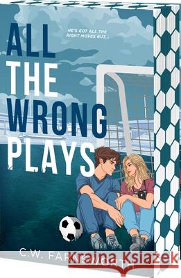All the Wrong Plays C. W. Farnsworth 9781649379504 Entangled: Amara