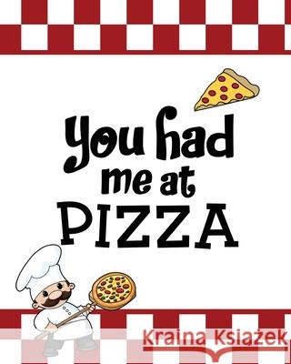 You Had Me At Pizza, Pizza Review Journal: Record & Rank Restaurant Reviews, Expert Pizza Foodie, Prompted Pages, Remembering Your Favorite Slice, Gif Amy Newton 9781649441287 Amy Newton