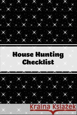 House Hunting Checklist: New Home Buying, Keep Track Of Important Property Details, Features & Notes, Real Estate Homes Buyers, Notebook, Properties Planner, Journal Amy Newton 9781649441737 Amy Newton