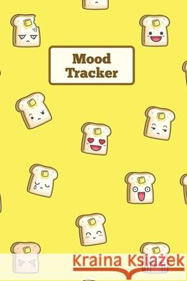 Mood Tracker: Daily Keep Track Mental Health Journal, Can Help Record Anxiety, Depression, Triggers, Emotions, Every Day Thoughts & Amy Newton 9781649441881