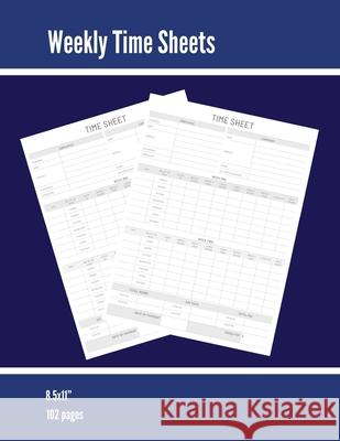 Weekly Time Sheets: Time Sheet Log, Work Week Hours Record, Information Book, 2 Weeks Per Page, Employment Timesheet Diary, Journal, Noteb Amy Newton 9781649442093 Amy Newton