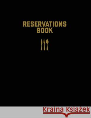 Reservations Book: Restaurant Reservation Record, Guest Table Log, Restaurants Hostess Booking, Journal, Notebook, Logbook Amy Newton 9781649442123 Amy Newton