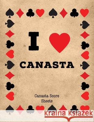 Canasta Score Sheets: Scorebook for Canasta Card Game, Games Scores Pages, 6 Players, Record Scoring Sheet Log Book Amy Newton 9781649442192