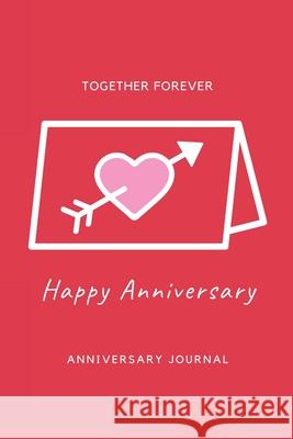 Anniversary Journal: Special Day Anniversary Journal, Memory Gift, Love Notebook, Writing Diary, Husband And Wife Anniversary Gifts Amy Newton 9781649442413