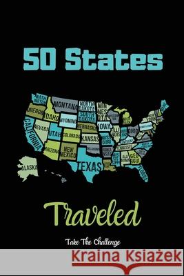 50 States Traveled Journal: Visiting Fifty United States Travel Challenge Notebook, Road Trip Gift For Adults & Kids, Book, Log Amy Newton 9781649442567