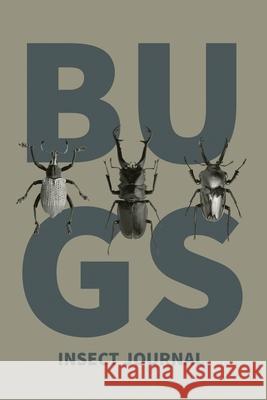 Insect Journal: Bug Log, Explore Nature, Observe & Record Bugs Book, Insect Hunters Diary, Notebook Amy Newton 9781649442741 Amy Newton