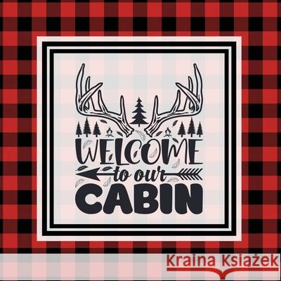 Cabin Guest Book: For Guests To Sign When They Stay On Vacation, Write & Share Favorite Memories, House Log Book, Guestbook Amy Newton 9781649443007 Amy Newton