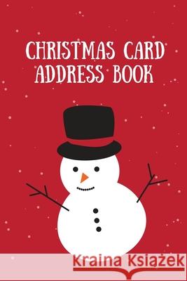 Christmas Card Address Book: Holiday Cards Sent And Received, Keep Track & Record Addresses, Gift List Tracker, Organizer Amy Newton 9781649443014