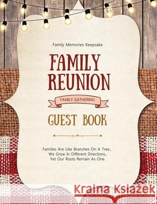 Family Reunion Guest Book: Guests Write And Sign In, Memories Keepsake, Special Gatherings And Events, Reunions Amy Newton 9781649443212