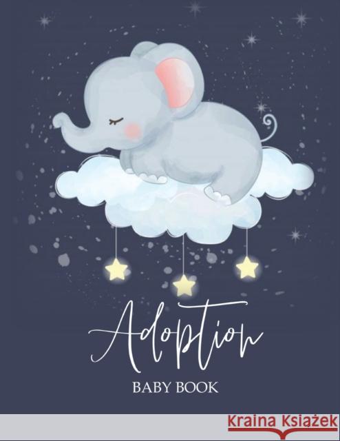 Adoption Baby Book: Newborn Adoption Day Memory Record, Your Story Keepsake Journal From Parents Amy Newton 9781649443366