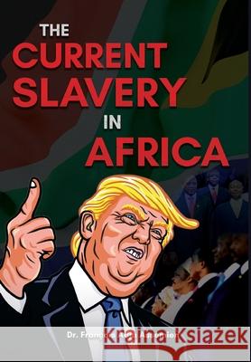 The Current Slavery in Africa Fran Assemien 9781649453921 Global Summit House