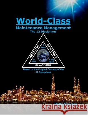 World Class Maintenance Management - The 12 Disciplines Rolly Angeles, Charles Robert Nelms 9781649456182