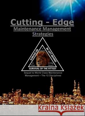 Cutting Edge Maintenance Management Strategies: 3rd and 4th Discipline on World Class Maintenance Management, The 12 Disciplines Rolly Angeles 9781649456212 Rolando Santiago Angeles