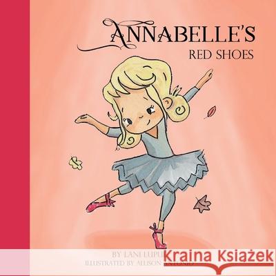Annabelle's Red Shoes Allison Antonio Lani Lupul 9781649457554 Lani Lupul