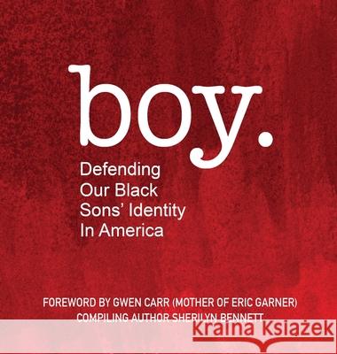 boy: Defending Our Black Sons' Identity in America Sherilyn Bennett 9781649458025 Sherilyn Bennett