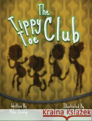 The Tippy Toe Club Mike Dunlop 9781649458810