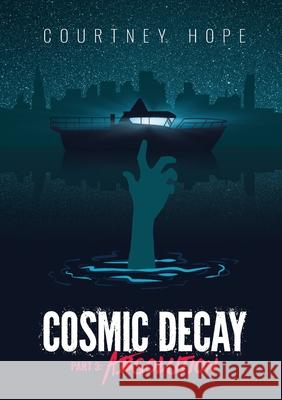 Cosmic Decay: Absolution: Absolution Courtney Hope 9781649459886 Courtney Rachelle Hope