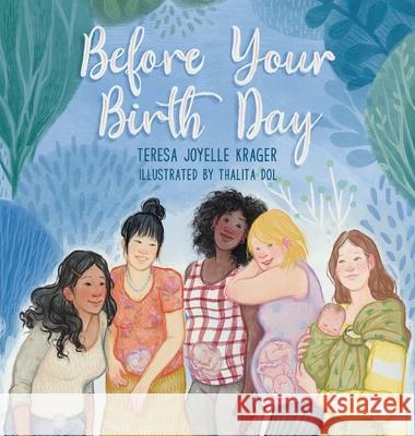 Before Your Birth Day Teresa J Krager, Thalita Dol 9781649490124 Elk Lake Publishing Inc