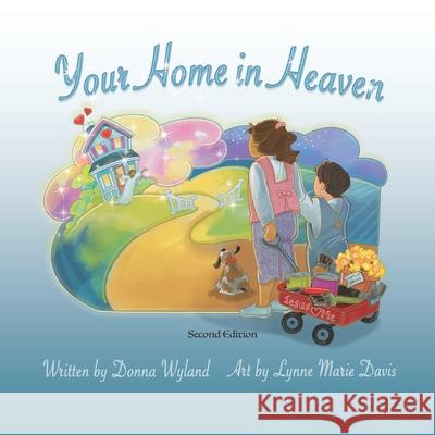 Your Home in Heaven Lynne Davis Donna Wyland 9781649490834 Elk Lake Publishing Inc