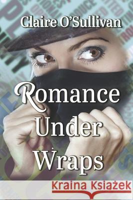 Romance Under Wraps Claire O'Sullivan 9781649490872 Elk Lake Publishing Inc