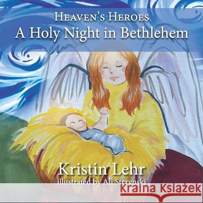 A Holy Night in Bethlehem Ali Strzynski Kristin Lehr 9781649491183 Elk Lake Publishing Inc