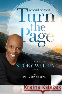 Turn the Page: Unlocking the Story Within You Johnny Parker 9781649491190 Elk Lake Publishing Inc