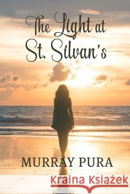 The Light at St. Silvan's Murray Pura 9781649491589