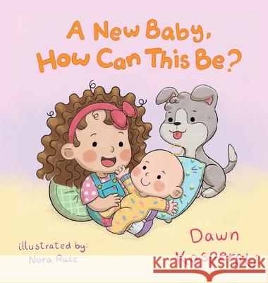 A New Baby, How Can This Be? Dawn Kasperski Nora Racz 9781649492050