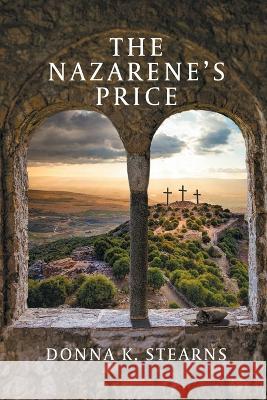The Nazarene's Price Donna K Stearns 9781649492180 Elk Lake Publishing Inc