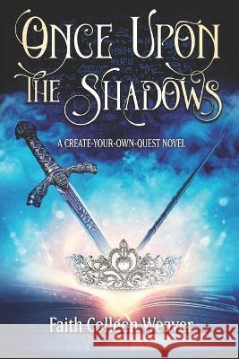 Once Upon the Shadows Faith Colleen Weaver 9781649495907 Elk Lake Publishing Inc