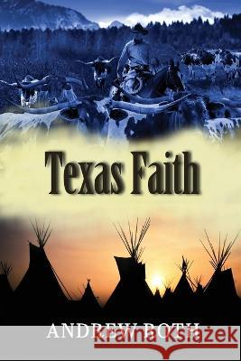 Texas Faith Andrew Roth   9781649496690 Elk Lake Publishing Inc