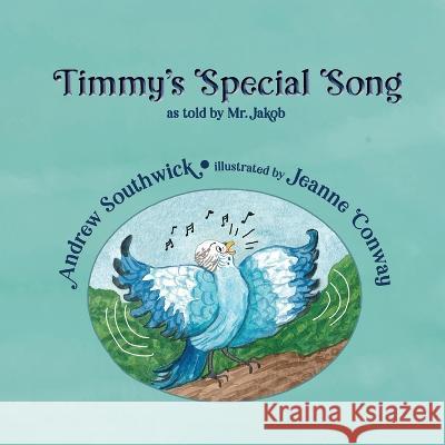 Timmy\'s Special Song Andrew Southwick Jeanne Conway 9781649497901 Elk Lake Publishing Inc